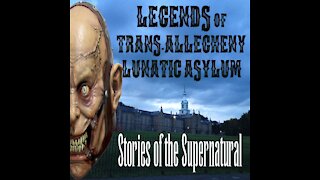 Legends of Trans-Allegheny Lunatic Asylum | Stories of the Supernatural