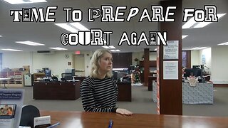 Time to Prepare for court ....Again