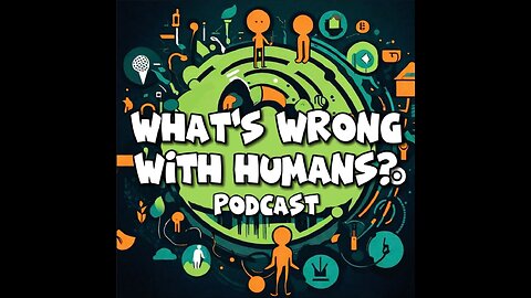 What's Wrong With Humans Podcast | Intro