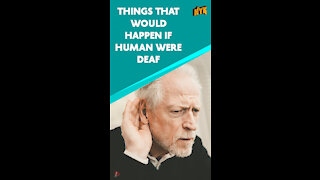What If All Humans Were Deaf *