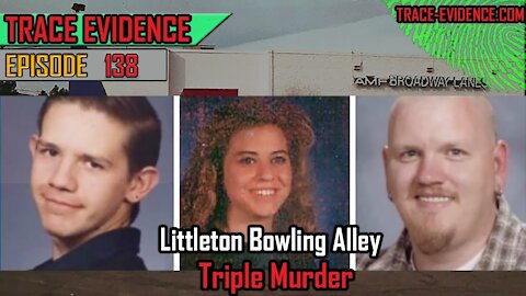 138 - Littleton Bowling Alley Triple Homicide