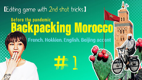 #1 French, Hokkien, Beijing Accent: Unveiling the Backpacking Adventures in Pre-Pandemic Morocco!