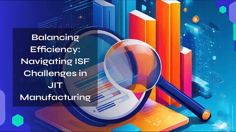 Solutions for ISF Compliance in JIT Environments