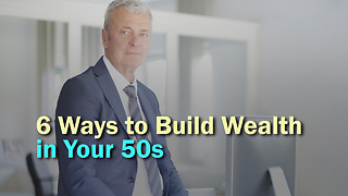 6 Ways to Build Wealth in Your 50s