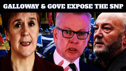 Micheal Gove & George Galloway Destroy Hypocritical SNP With A Taste Of Their Own Medicine