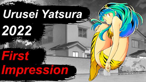 First Impression - Urusei Yatsura [うる星やつら] (2022)