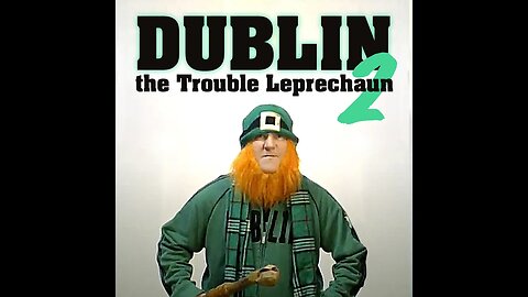 Dublin the Trouble Leprechaun 2 (Return of Bobo Teabaggins) #trending #stpatricksday #viral