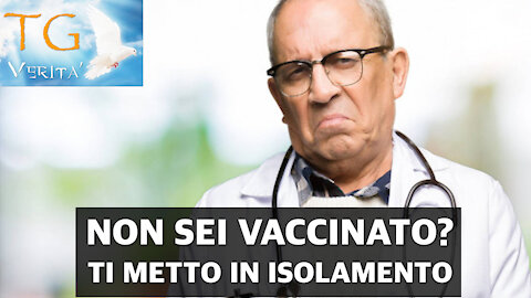 TG Verità - 11 Ottobre 2021 - Non sei vaccinato? Ti metto in isolamento!