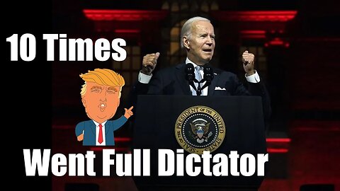 10 Times Joe Biden went Full Dictator
