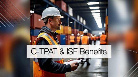 C-TPAT's Role in Enhancing ISF Compliance