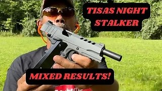 MIXED RESULTS:TISAS 1911 NIGHT STALKER!