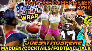 Papa Joe Gamer After Dark: Madden Football Wrap! Let’s Talk NFL!