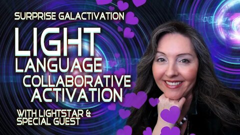 Light Language Activation Collaboration By Lightstar and Special Guest