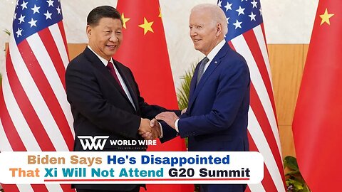 Biden Says He's Disappointed That Xi Will Not Attend G20 Summit-World-Wire