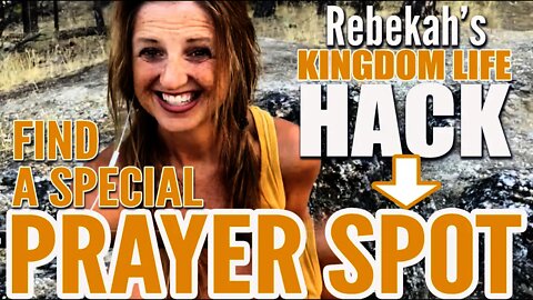 Kingdom Life Hack | Find a Special Spot to Pray