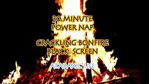 30 min Power Nap with Wake Up Alarm - Campfire Sounds - Black Screen