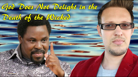 God Does Not Delight in the Death of the Wicked T. B. Joshua