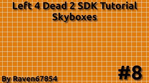 Left 4 Dead 2 SDK Mapping Tutorial - Skyboxes- Tutorial 8 - 2022