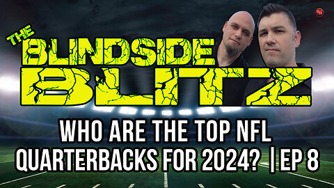 Who are the TOP NFL Quarterbacks for 2024? | EP 08