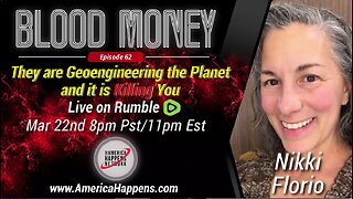 Blood Money Episode 62 w/ Nikki Florio - They are Geoengineering the planet, and it is killing you.