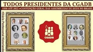 🤴TODOS OS PRESIDENTES (DE 1930 ATÉ 2020) DA CGADB: CONVENÇÃO GERAL DAS ASSEMBLEIAS DE DEUS NO BRASIL