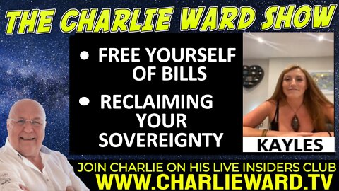 FREE YOURSELF OF BILLS, RECLAIM YOUR SOVEREIGNTY WITH KAYLES AND CHARLIE WARD