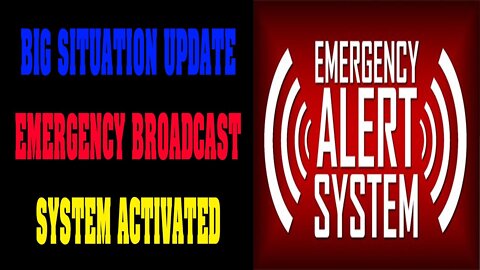 BIG SITUATION UPDATE EMERGENCY BROADCAST SYSTEM ACTIVATED ! SOMETHING IS HAPPENING !