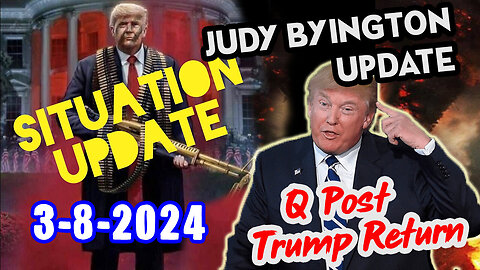 Judy Byington. SGAnon ~ Situation Update Mar 8 ~ Trump Return - Q Post - White Hats Intel!