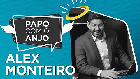 Alex Monteiro: Qual o melhor caminho para se tornar influenciador digital? | PAPO COM O ANJO