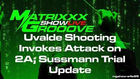 Uvalde Shooting Invokes Attack on 2A; Sussmann Trial Update