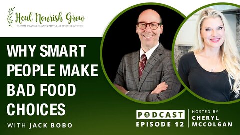 Why Smart People Make Bad Food Choices with Jack Bobo, Episode 13