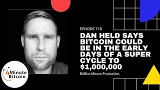 Dan Held Says Bitcoin Could Be in Early Days of A Super Cycle to $1,000,000