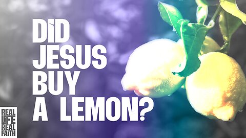 Did Jesus Buy A Lemon?