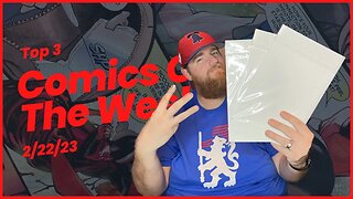 Top 3 Comics Of The Week 2/22/23