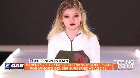 Tipping Point - Parents of 10-Year-old "Trans Model" Plan For Minor's Gender Surgeries at Age 16