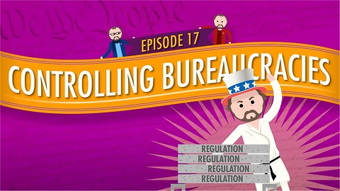Controlling Bureaucracies: Crash Course Government #17