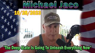 Michael Jaco HUGE Intel 10-28-23: "Wars, Shootings, Storms. How Do We Win?"