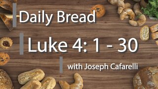 Daily Bread | Luke 4: 1 - 30