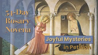 Joyful Mysteries in Petition | 54-Day Rosary Novena