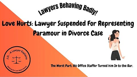 Lawyers Behaving Badly: Lawyer Suspended For Representing Lover in Divorce Proceeding.