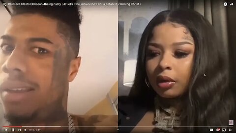 blueface blasts chrisean rock for being nasty jt says shes not a satanist