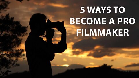 Top 5 ways to become a pro filmmaker! (Filmmaking Times Live)