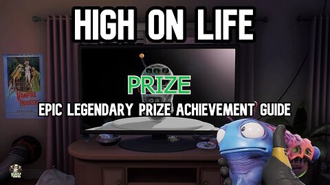 High On Life Epic Legendary Prize Achievement Guide