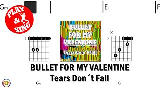 BULLET FOR MY VALENTINE - Tears Don´t Fall FCN GUITAR CHORDS & LYRICS