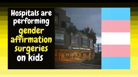 Children are Receiving Gender Affirmation Surgies and Treatments