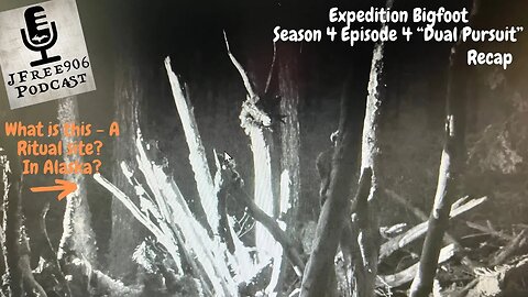 JFree906 - Expedition Bigfoot Season 4 Episode 4 "Dual Pursuit" Recap