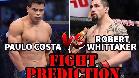 ROBERT WHITTAKER VS PAULO COSTA(FIGHT PREDICTION)!!!