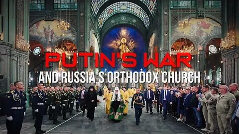 PUTIN'S WAR and Russia's Orthodox Church