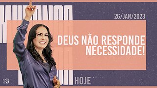 Deus não responde necessidade! || Mudança de Vida Hoje