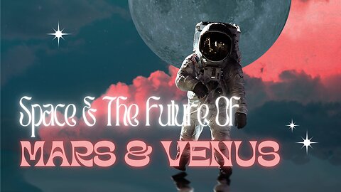 Space and the future of Venus and Mars